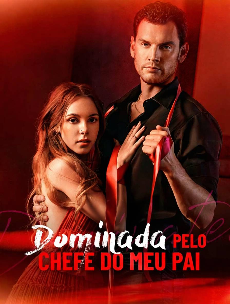 Dominada pelo Chefe do meu Pai