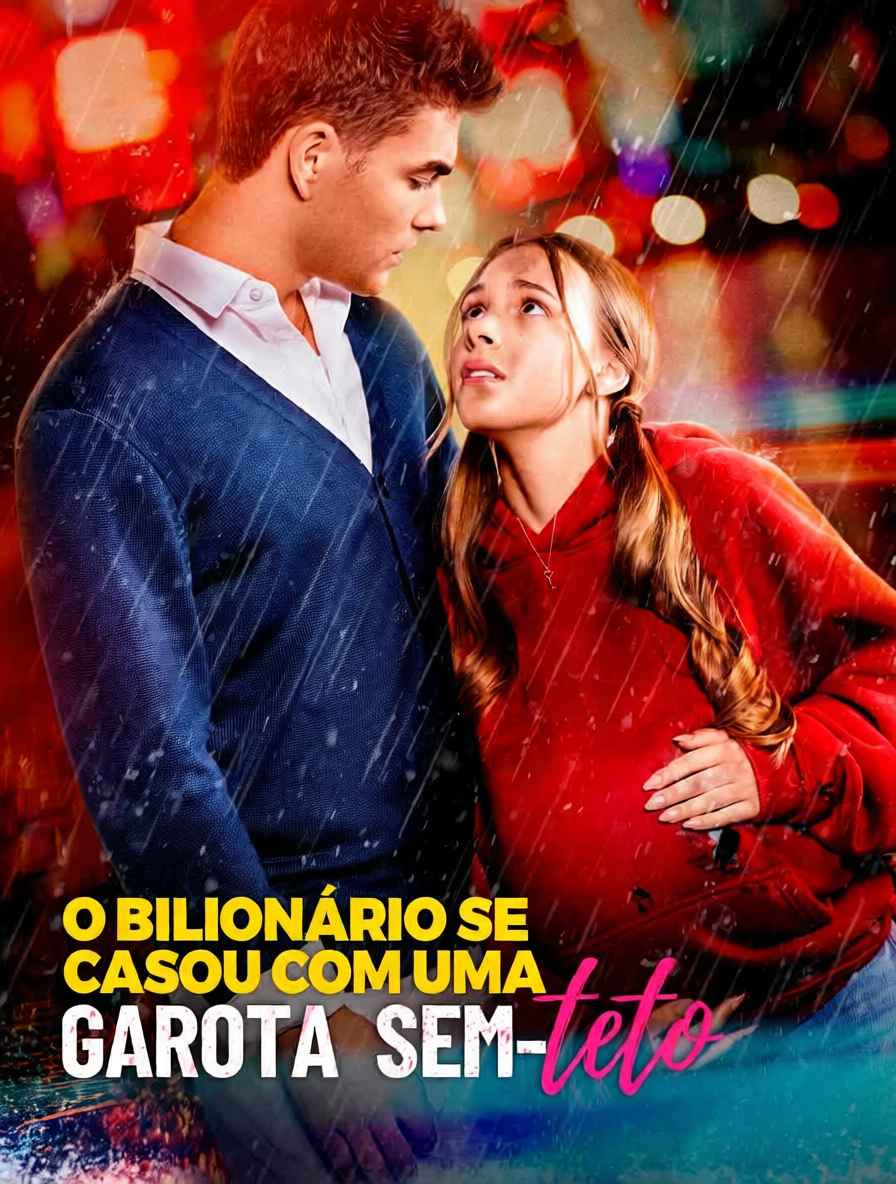 O bilionário se casou com uma garota sem-teto