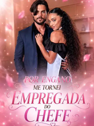 Por Engano Me Tornei Empregada do Chefe