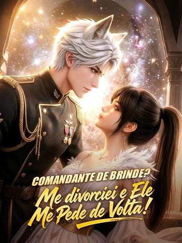 Comandante de Brinde? Me divorciei e Ele Me Pede de Volta! [dubbed]