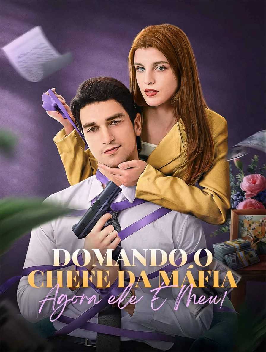 Domando o Chefe da Máfia, Agora Ele É Meu!