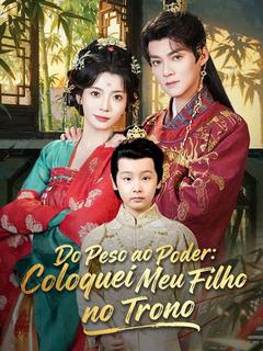 Do Peso ao Poder: Coloquei Meu Filho no Trono [dublado]