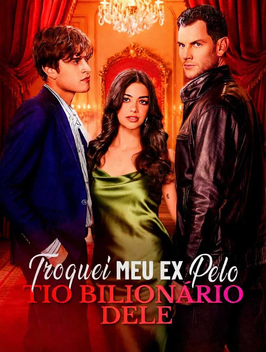 Troquei Meu Ex pelo Tio Bilionário Dele