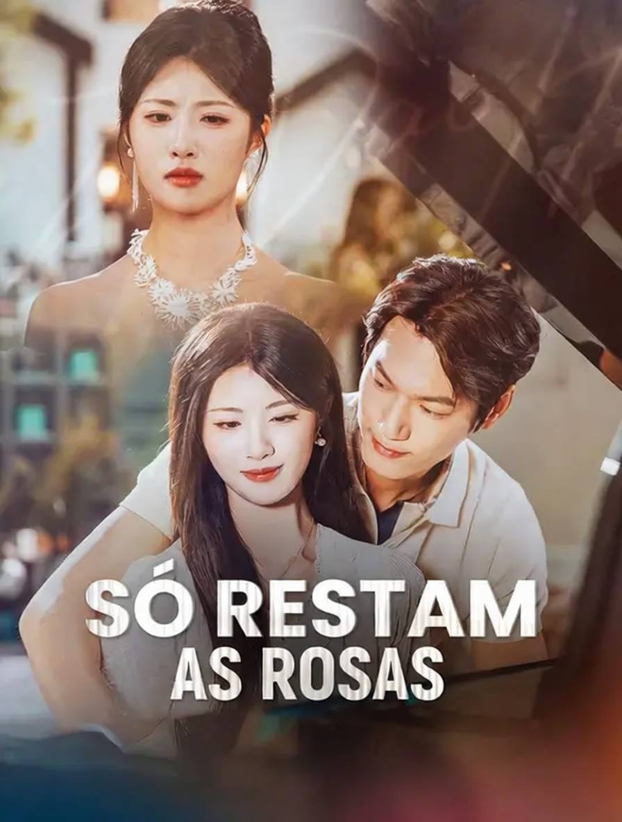 Só Restam as Rosas [dublado]