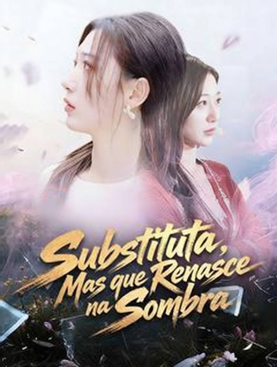Substituta, Mas que Renasce na Sombra [dublado]