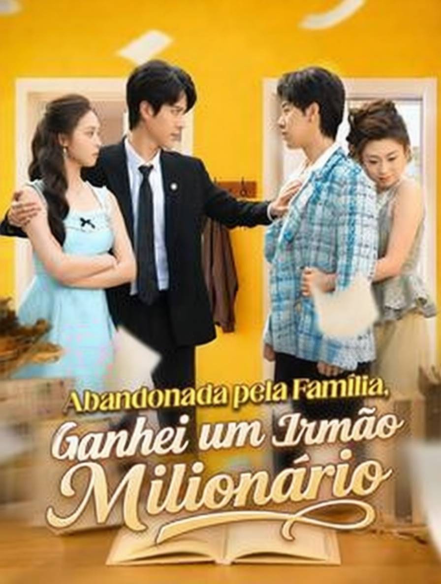 Abandonada pela Família, Ganhei um Irmão Milionário [dubbed]