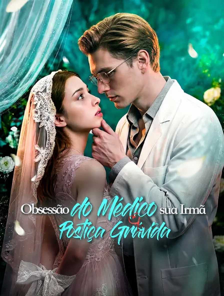 Obsessão do Médico por sua Irmã Postiça Grávida