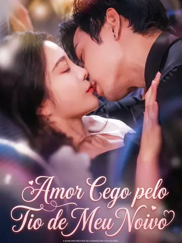 Amor Cego pelo Tio de Meu Noivo
