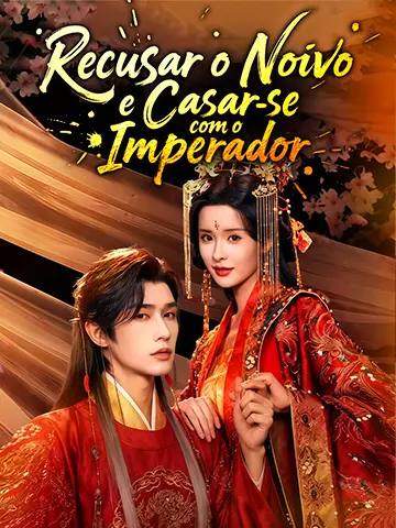 Recusar o Noivo e Casar‑se com o Imperador