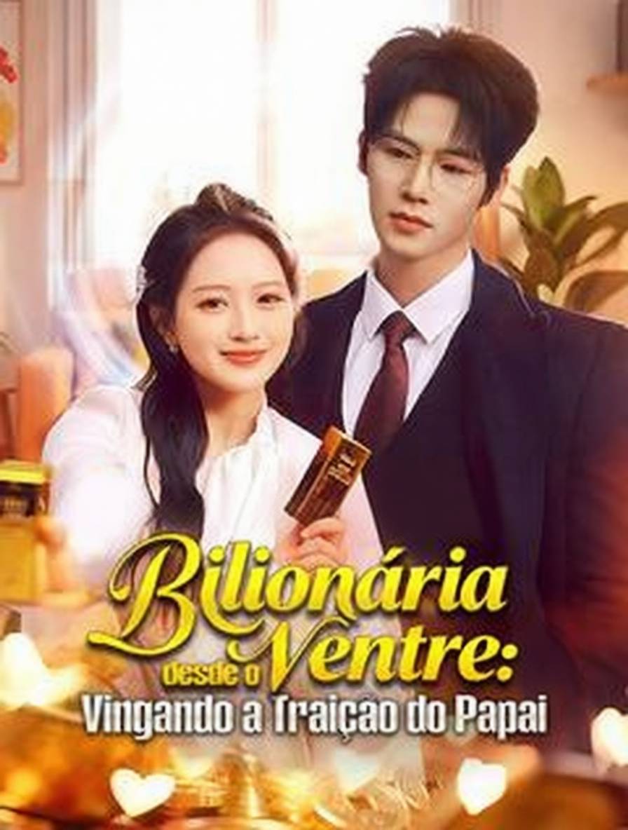 Bilionária desde o Ventre: Vingando a Traição do Papai