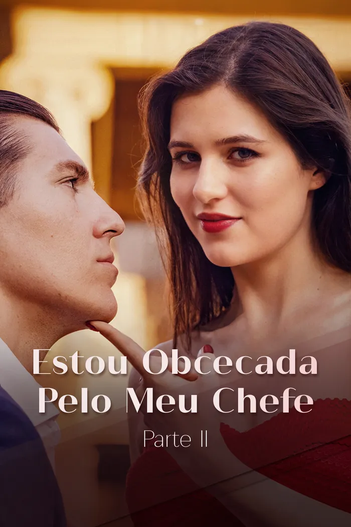 Estou Obcecada Pelo Meu Chefe Parte II