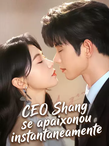 CEO Shang se apaixonou instantaneamente