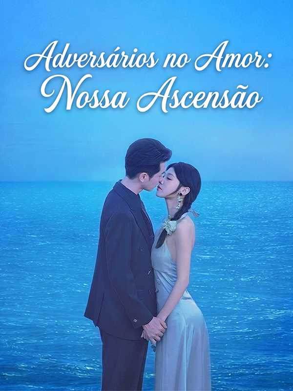 Adversários no Amor: Nossa Ascensão