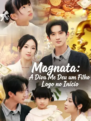 Magnata: A Diva Me Deu um Filho Logo no Início