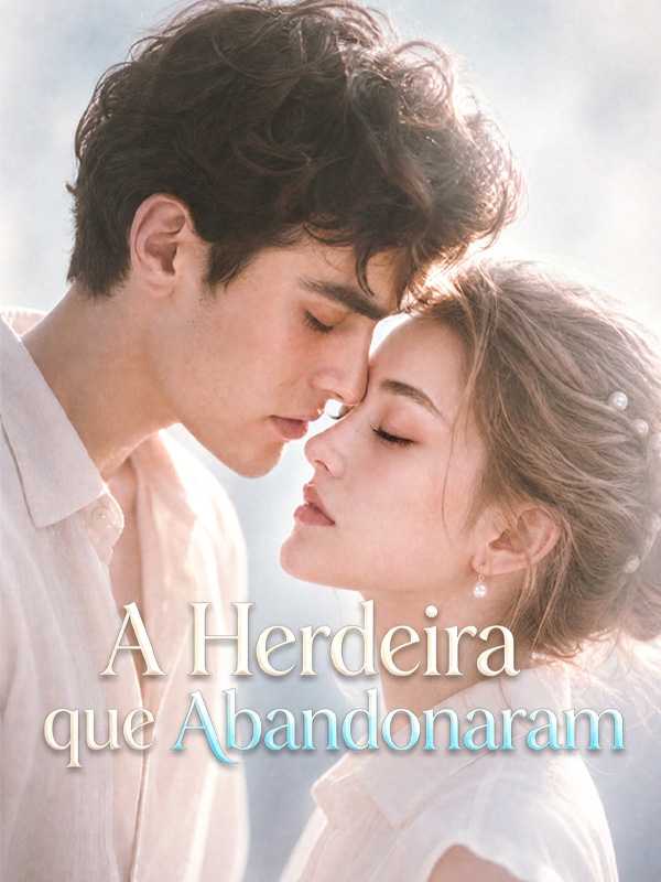 A Herdeira que Abandonaram