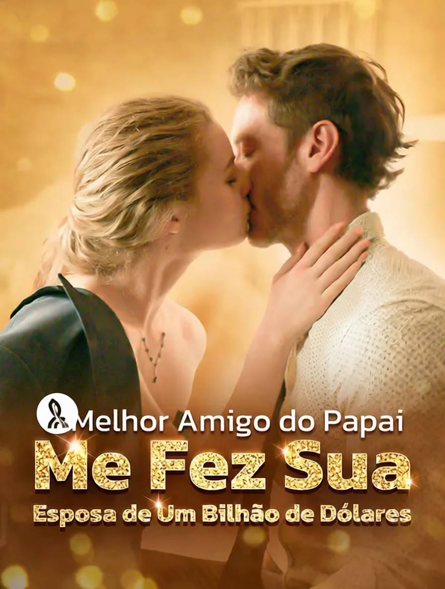 O Melhor Amigo do Papai Me Fez Sua Esposa de Um Bilhão de Dólares