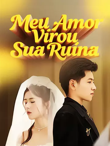 Meu Amor Virou Sua Ruína