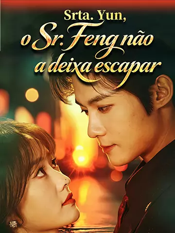Srta. Yun, o Sr. Feng não a deixa escapar