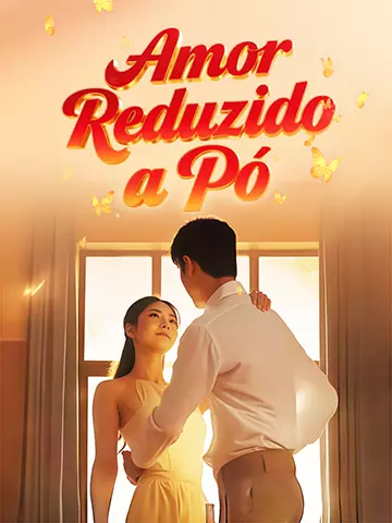 Amor Reduzido a Pó