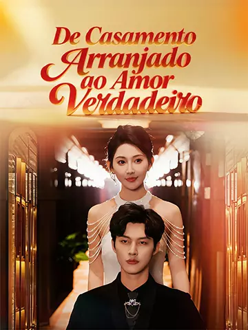 De Casamento Arranjado ao Amor Verdadeiro