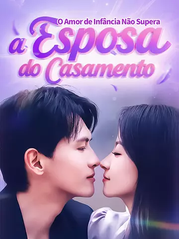 O Amor de Infância Não Supera a Esposa do Casamento