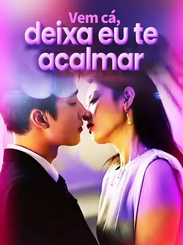 Vem cá, deixa eu te acalmar