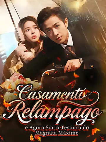 Casamento Relâmpago e Agora Sou o Tesouro do Magnata Máximo
