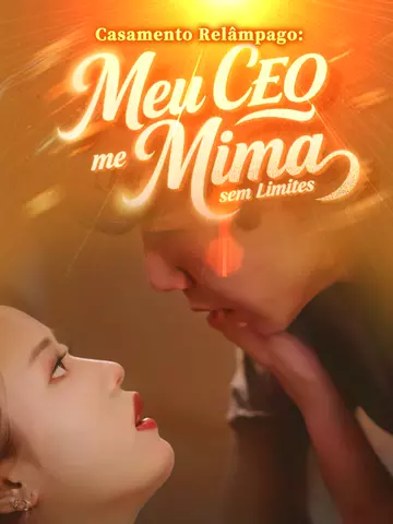 Casamento Relâmpago: Meu CEO me Mima sem Limites
