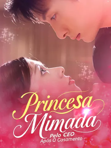 Princesa Mimada Pelo CEO Após O Casamento