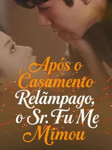Após o Casamento Relâmpago, o Sr. Fu Me Mimou