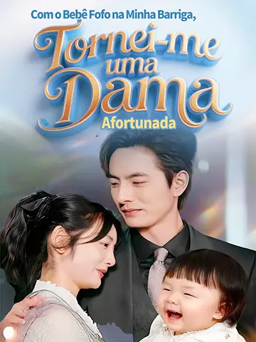 Com o Bebê Fofo na Minha Barriga, Tornei-me uma Dama Afortunada