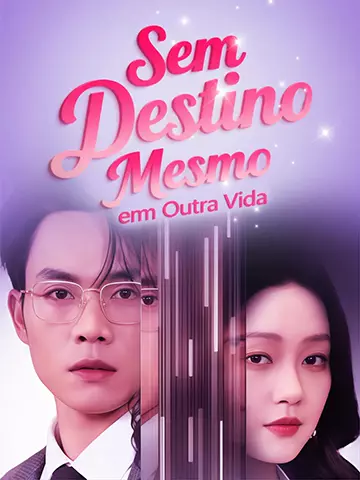 Sem Destino Mesmo em Outra Vida