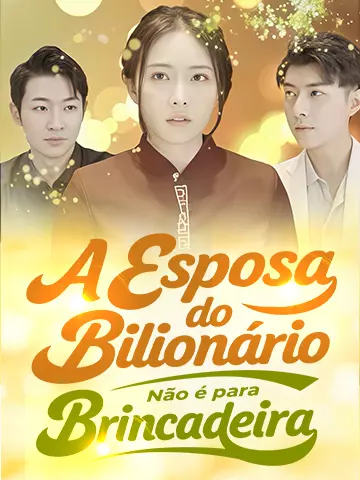 A Esposa do Bilionário Não é para Brincadeira