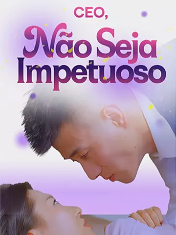 CEO, Não Seja Impetuoso