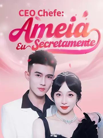 CEO Chefe: Ameia Eu Secretamente