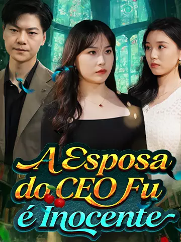 A Esposa do CEO Fu é Inocente