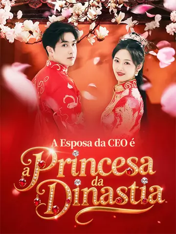 A Esposa da CEO é a Princesa da Dinastia