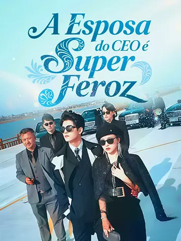 A Esposa do CEO é Super Feroz