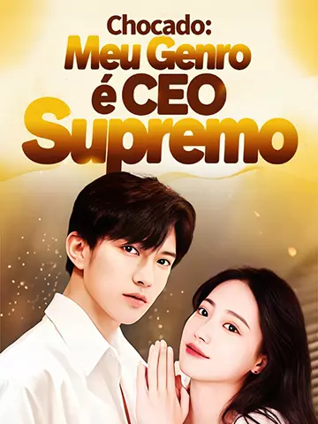 Chocado: Meu Genro é CEO Supremo