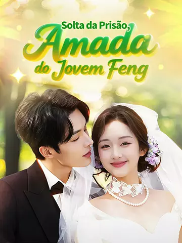 Solta da Prisão, Amada do Jovem Feng