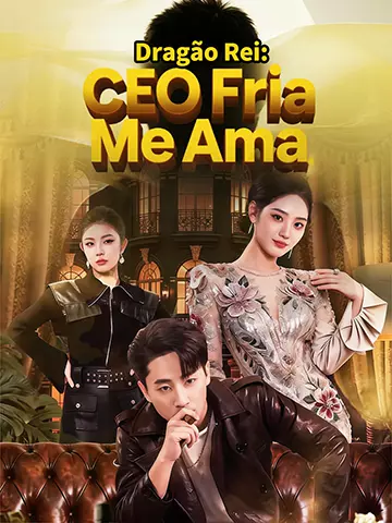 Dragão Rei: CEO Fria Me Ama