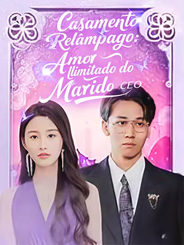 Casamento Relâmpago: Amor Ilimitado do Marido CEO