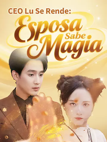 CEO Lu Se Rende: Esposa Sabe Magia