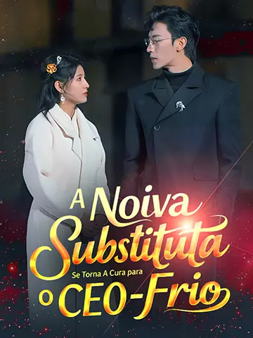 A Noiva Substituta Se Torna A Cura para o CEO Frio