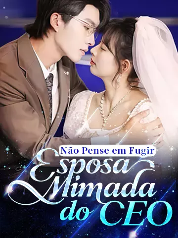 Não Pense em Fugir, Esposa Mimada do CEO
