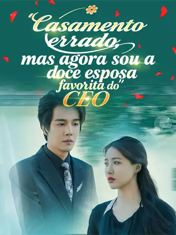 Casamento errado, mas agora sou a doce esposa favorita do CEO