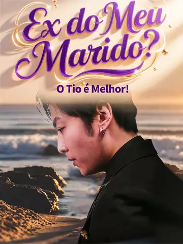Ex do Meu Marido? O Tio é Melhor!