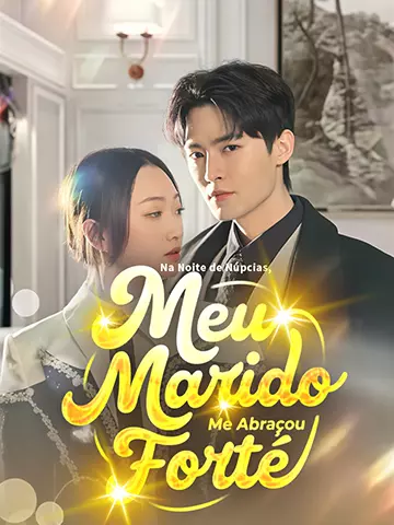 Na Noite de Núpcias, Meu Marido Tolo Me Abraçou Forte