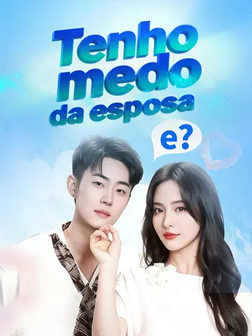 Tenho medo da esposa, e?