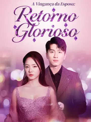 A Vingança da Esposa: Retorno Glorioso
